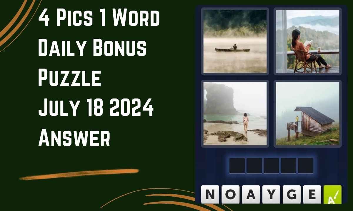 4 Pics 1 Word Daily Bonus Puzzle July 18 2024 Answer